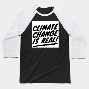 Climate Change Is Real Environment Statement Baseball T-Shirt